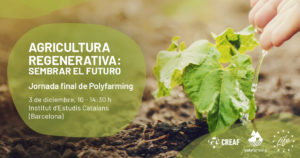 MIRA EL VÍDEO DE LA JORNADA FINAL POLYFARMING ‘AGRICULTURA REGENERATIVA: SEMBRAR EL FUTURO’